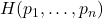 H(p_1, \ldots, p_n)