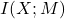 I(X;M)